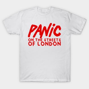 panic on the streets of london T-Shirt